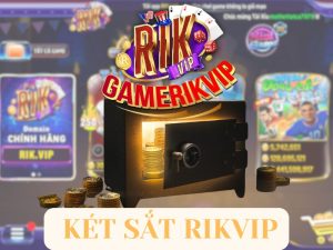 Két sắt RIKVIP - Thông tin từ A-Z cho các cược thủ của cổng game Rikvip