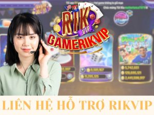 Liên hệ hỗ trợ Rikvip - Hỗ trợ 24/7, giải quyết mọi vấn đề